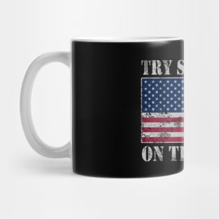 USA Try Stepping On This Flag Patriotic America Mug